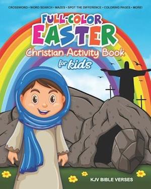 Full-Color Easter Christian Activity Book for Kids: KJV Bible Verses | Crossword Puzzles, Word Search, Mazes, Spot the Difference, Coloring Pages, Sec