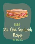 Hello! 365 Cold Sandwich Recipes