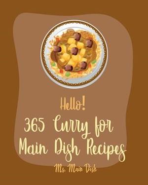 Hello! 365 Curry for Main Dish Recipes