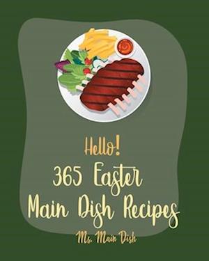 Hello! 365 Easter Main Dish Recipes