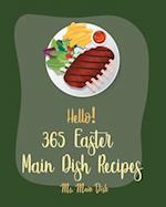 Hello! 365 Easter Main Dish Recipes