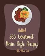 Hello! 365 Gourmet Main Dish Recipes