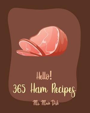 Hello! 365 Ham Recipes