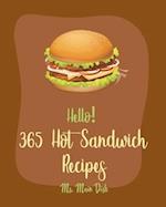 Hello! 365 Hot Sandwich Recipes