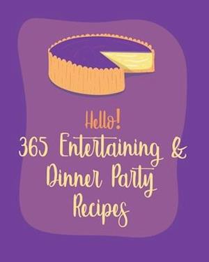 Hello! 365 Entertaining & Dinner Party Recipes