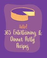 Hello! 365 Entertaining & Dinner Party Recipes: Best Entertaining & Dinner Party Cookbook Ever For Beginners [Book 1] 