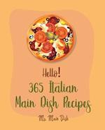 Hello! 365 Italian Main Dish Recipes