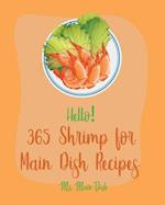 Hello! 365 Shrimp for Main Dish Recipes