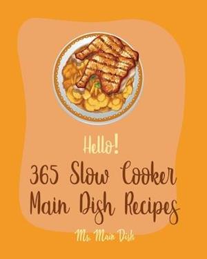 Hello! 365 Slow Cooker Main Dish Recipes