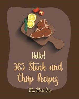 Hello! 365 Steak and Chop Recipes