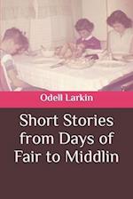 Short Stories From Days of Fair to Middlin