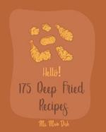 Hello! 175 Deep Fried Recipes