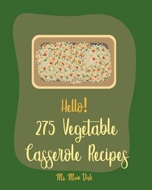 Hello! 275 Vegetable Casserole Recipes