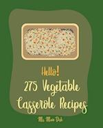 Hello! 275 Vegetable Casserole Recipes