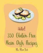 Hello! 350 Gluten-Free Main Dish Recipes