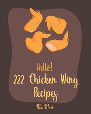 Hello! 222 Chicken Wing Recipes