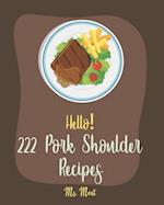 Hello! 222 Pork Shoulder Recipes