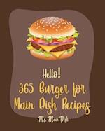 Hello! 365 Burger for Main Dish Recipes