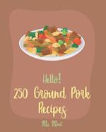 Hello! 250 Ground Pork Recipes