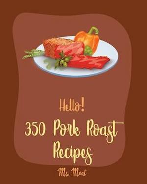 Hello! 350 Pork Roast Recipes