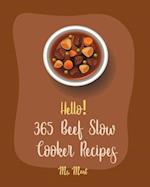 Hello! 365 Beef Slow Cooker Recipes