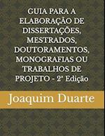 GUIA PARA A ELABORAÇÃO DE DISSERTAÇÕES, MESTRADOS, DOUTORAMENTOS, MONOGRAFIAS OU TRABALHOS DE PROJETO - 2a Edição