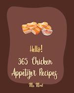 Hello! 365 Chicken Appetizer Recipes