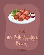 Hello! 365 Pork Appetizer Recipes