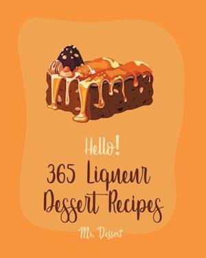 Hello! 365 Liqueur Dessert Recipes