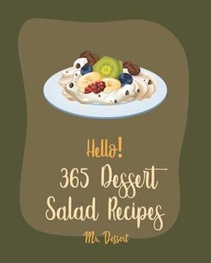 Hello! 365 Dessert Salad Recipes