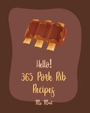 Hello! 365 Pork Rib Recipes