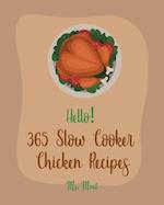 Hello! 365 Slow Cooker Chicken Recipes