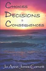 Choices, Decisions & Consequences