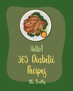 Hello! 365 Diabetic Recipes