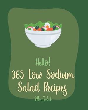 Hello! 365 Low Sodium Salad Recipes