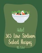 Hello! 365 Low Sodium Salad Recipes