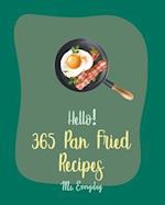 Hello! 365 Pan Fried Recipes