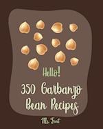 Hello! 350 Garbanzo Bean Recipes