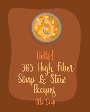 Hello! 365 High Fiber Soup & Stew Recipes