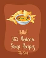 Hello! 365 Mexican Soup Recipes