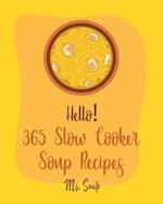 Hello! 365 Slow Cooker Soup Recipes