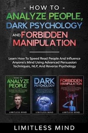 How To Analyze People, Dark Psychology And Forbidden Manipulation