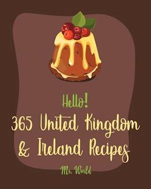 Hello! 365 United Kingdom & Ireland Recipes