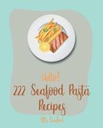 Hello! 222 Seafood Pasta Recipes