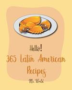 Hello! 365 Latin American Recipes