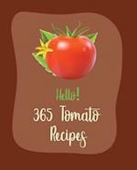 Hello! 365 Tomato Recipes