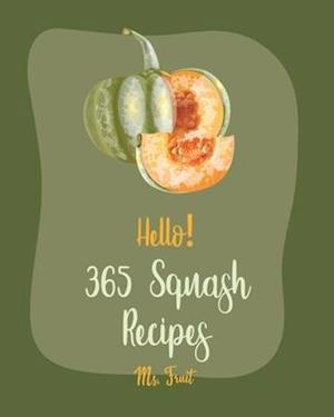 Hello! 365 Squash Recipes