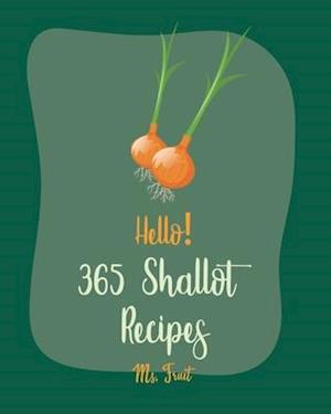 Hello! 365 Shallot Recipes