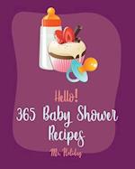 Hello! 365 Baby Shower Recipes: Best Baby Shower Cookbook Ever For Beginners [Grilled Cheese Cookbook, Cake Roll Recipe, Pound Cake Recipes, Banana Ca