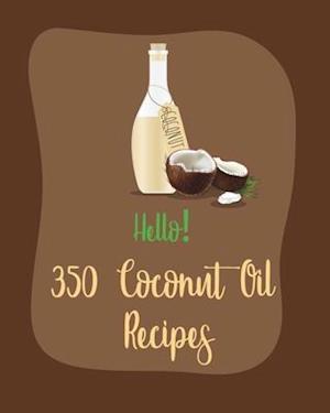 Hello! 350 Coconut Oil Recipes